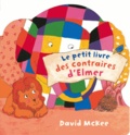 David McKee - Le petit livre des contraires d'Elmer.