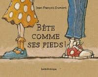 Jean-François Dumont - Bête comme ses pieds !.
