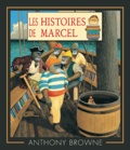 Anthony Browne - Les Histoires de Marcel.