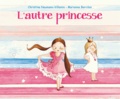 Christine Naumann-Villemin et Marianne Barcilon - L'autre princesse.