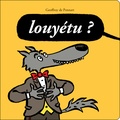 Geoffroy de Pennart - Les Loups (Igor et Cie)  : Louyétu ?.