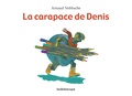 Arnaud Nebbache - La carapace de Denis.