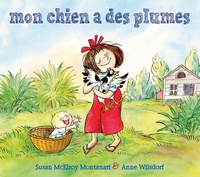 Susan McElroy Montanari et Anne Wilsdorf - Mon chien a des plumes.