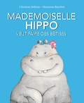 Christian Jolibois et Marianne Barcilon - Mademoiselle Hippo veut faire des bêtises.