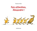 Pamela Allen - Fais attention, Alexandre !.