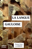 Pierre-Yves Lambert - La langue gauloise - Description linguistique, commentaire d'inscriptions choisies.