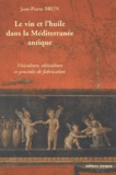Jean-Pierre Brun - Le vin et l'huile dans la Méditerranée antique - Viticulture, oléiculture et procédés de fabrication.
