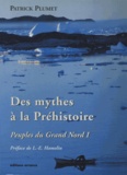 Patrick Plumet - Peuples du Grand Nord - Tome 1, Des mythes à la Préhistoire.