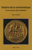 Marie Veillon - Histoire de la numismatique - Ou la science des médailles.