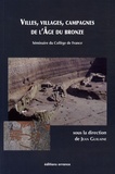 Jean Guilaine - Villes, villages, campagnes de l'âge du bronze.