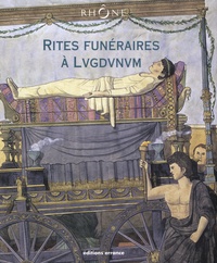 Christian Goudineau - Rites funéraires à Lugdunum.