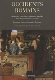 François Chausson - Occidents romains - Sénateurs, chevaliers, militaires, notables dans les provinces d'Occident (Espagnes, Gaules, Germanies, Bretagne).