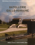 Giulia Boetto et Patrice Pomey - Batellerie gallo-romaine - Pratiques régionales et influences maritimes méditerranéennes.
