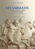 Iaroslav Lebedynsky - Les Sarmates - Amazones et lanciers cuirassés entre Oural et Danube (VIIe siècle avant J.C. - VIe siècle après J.C.).