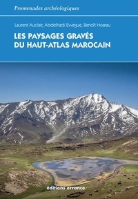 Laurent Auclair et Abdelhadi Ewague - Les paysages gravés du Haut-Atlas marocain - Ethnoarchéologie de l'agdal.