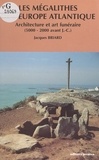 Jacques Briard et Ch. Boujot - Les mégalithes de l'Europe atlantique - Architecture et art funéraire : 5000 à 2000 ans avant J.C..