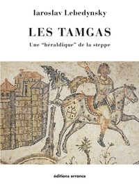 Iaroslav Lebedynsky - Les Tamgas - Une "héraldique" des steppes.