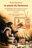 Pascal Semonsut - Le passé du fantasme - La représentation de la préhistoire en France dans la seconde moitié du XXe siècle (1940-2012).