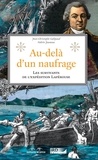 Jean-Christophe Galipaud et Valérie Jauneau - Au-delà d'un naufrage - Les survivants de l'expédition Lapérouse.