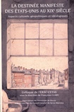 Françoise Clary - La destinée manifeste des Etats-Unis au XIXe siècle - Aspects culturels, géopolitiques et idéologiques.