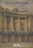 Joann Elart - Catalogue des fonds musicaux conservés en Haute-Normandie - Tome 1, Bibliothèque municipale de Rouen ; Volume 1, Fonds du Théâtre des Arts (XVIIIe et XIXe siècles).