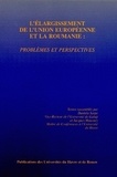 Jacques Manoury - L'élargissement de l'Union européenne et la Roumanie - Problèmes et perspectives.