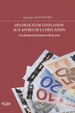Jacques Manoury - Des délices de l'inflation aux affres de la déflation - Une lecture keynésienne de la crise.