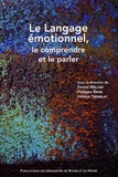 Daniel Mellier et Pascal Le Maléfan - Le langage émotionnel, le comprendre et le parler.