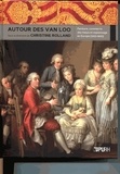 Christine Rolland - Autour des Van Loo - Peinture, commerce des tissus et espionnage en Europe (1250-1830).