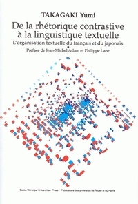 Yumi Takagaki - De la rhétorique contrastive à la linguistique textuelle - L'organisation textuelle du français et du japonais.