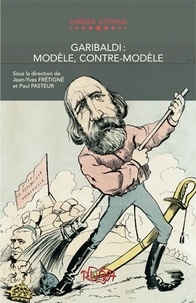 Jean-Yves Frétigné et Paul Pasteur - Garibaldi : modèle, contre-modèle.