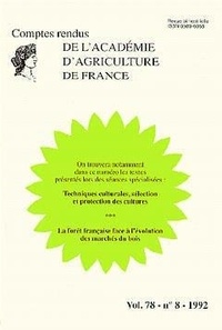  Académie d'agriculture France - Comptes rendus de l'Académie d'Agriculture de France N° 78-6, 1992 : Techniques culturales, sélection & protection des cultures ; La forêt française face à l'évolution des produits du bois.