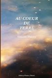 Vincent Thierry - Au coeur de terre.