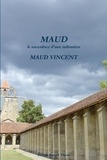 Maud Vincent - MAUD, le sacerdoce d'une infirmière.