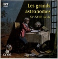 Jean-Pierre Penot - Les grands astronomes - XVe-XVIIIe siècle.