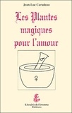 Jean-Luc Caradeau - Plantes magiques pour l'amour.