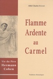 Charles Sylvain - Flamme ardente au Carmel - Vie de Hermann Cohen en religion.