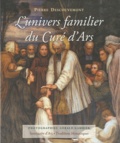 Pierre Descouvemont - L'univers familier du Curé d'Ars.