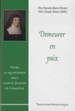 Patrick-Marie Févotte et Claude-Marie Millet - Demeurer en paix - Vivre le quotidien avec sainte Jeanne de Chantal.