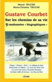 Marcel Truche et Marie-Christine Truche - Gustave Courbet - Sur les chemins de sa vie, 9 randonnées "biographiques".