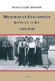 Jean-Claude Bonnot - Miliciens et gestapistes dans le Jura 1940-1945.