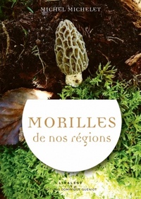 Michel Michelet - Morilles de nos régions et écologie.