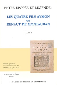 D. Quéruel (ss. dir) - Entre Epopee Et Legende : Les Quatre Fils Aymon Ou Renaut De Montauban. Tome 2.