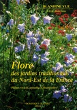Blandine Vue - Flore des jardins traditionnels du Nord-Est de la France. - Plantes vivaces, annuelles et bisannuelles.