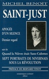 Michel Benoit - Saint-Just - L'apogée d'un silence dernier regard suivi de Quand la Nièvre était Sans-Culottes, sept portraits de nivernais sous la Révolution.