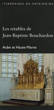Marie-Agnès Sonnier et Yamina Sebki - Les retables de Jean-Baptiste Bouchardon - Aube et Haute-Marne.