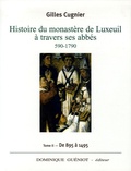 Gilles Cugnier - Histoire du Monastère de Luxeuil à travers ses abbés 590-1790 - Volume 2, 895 à 1495.
