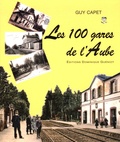 Guy Capet - Les 100 gares de l'Aube.