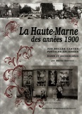 Bruno Théveny - La Haute-Marne des années 1900 - 320 Cartes postales rares et recherchées.