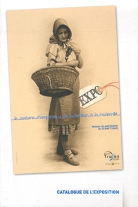 Jean-Luc Liez - Le costume champenois : de la tradition à la modernité - Catalogue de l'exposition.